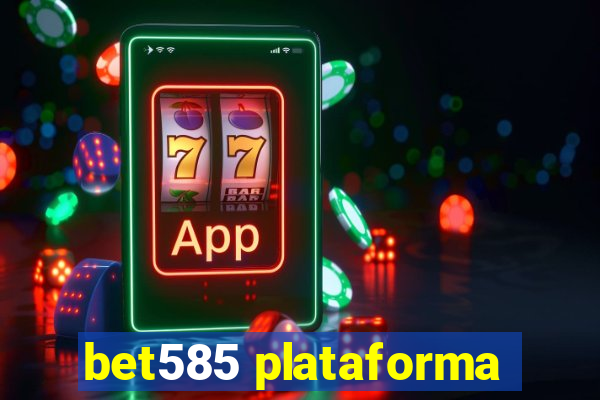 bet585 plataforma